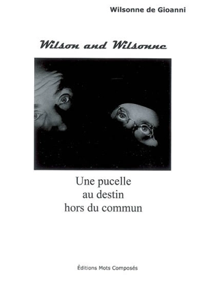 Wilson and Wilsonne : une pucelle au destin hors du commun - Wilsonne de Gioanni