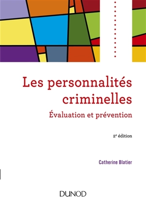 Les personnalités criminelles : évaluation et prévention - Catherine Blatier