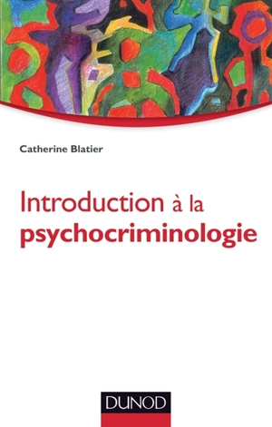 Introduction à la psychocriminologie - Catherine Blatier