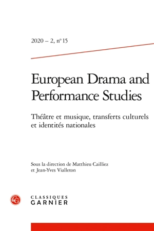 European drama and performance studies, n° 15. Théâtre et musique, transferts culturels et identités nationales