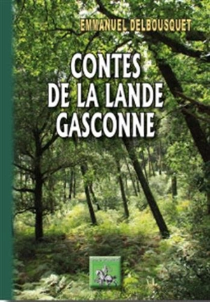 Contes de la lande gasconne - Emmanuel Delbousquet