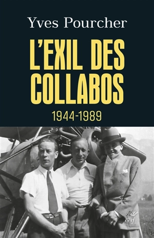 L'exil des collabos : 1944-1989 - Yves Pourcher