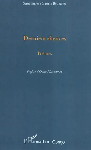 Derniers silences : poèmes - Serge Eugène Ghoma Boubanga