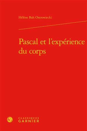 Pascal et l'expérience du corps - Hélène Bah-Ostrowiecki