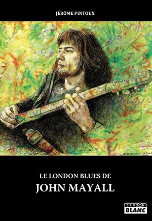 Le London blues de John Mayal - Jérôme Pintoux