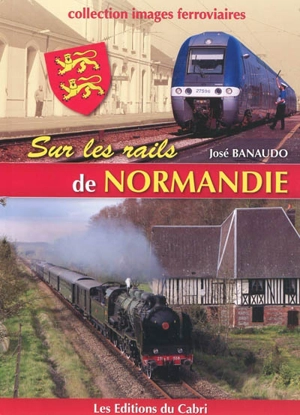 Sur les rails de Normandie - José Banaudo