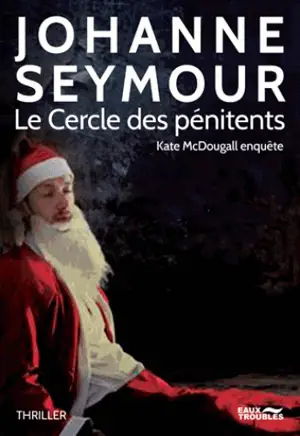 Le cercle des pénitents : une enquête de Kate McDougall enquête : thriller - Johanne Seymour