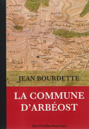 La commune d'Arbéost : notice historique de 1910 - Jean Bourdette