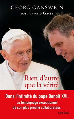 Rien d'autre que la vérité : ma vie aux côtés de Benoît XVI - Georg Gänswein