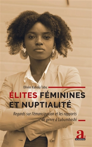 Elites féminines et nuptialité : regards sur l'émancipation et les rapports de genre à Lubumbashi - Olivier Kahola Tabu