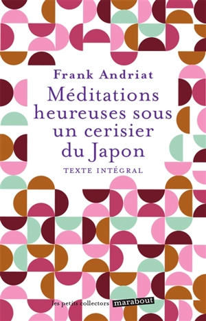 Méditations heureuses sous un cerisier du Japon : texte intégral - Frank Andriat