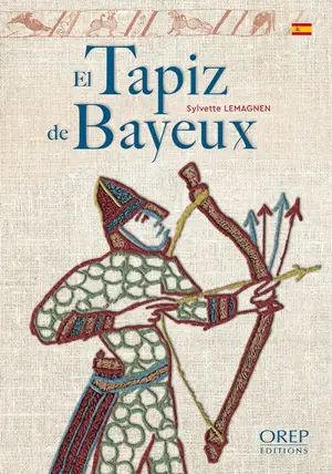 El tapiz de Bayeux : el relato mas célebre de los bordados medievales - Sylvette Lemagnen