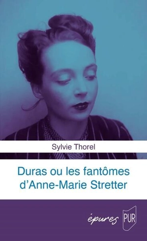 Duras ou Les fantômes d'Anne-Marie Stretter - Sylvie Thorel