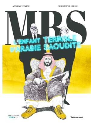 MBS : l'enfant terrible d'Arabie Saoudite - Antoine Vitkine