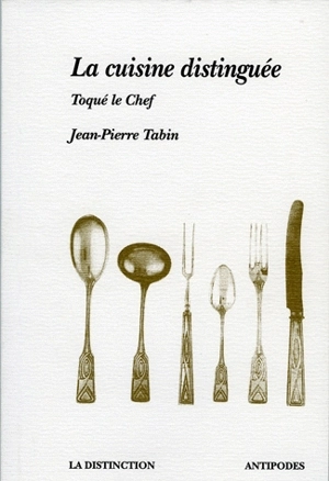 La cuisine distinguée : Toqué le Chef - Jean-Pierre Tabin