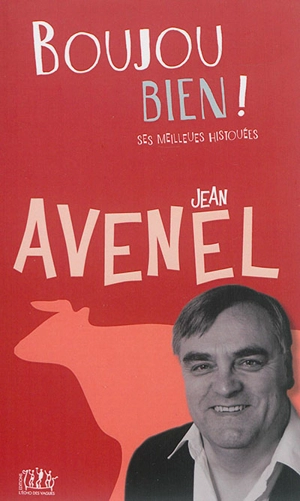 Boujou bien ! : ses meilleues histouées - Jean Avenel