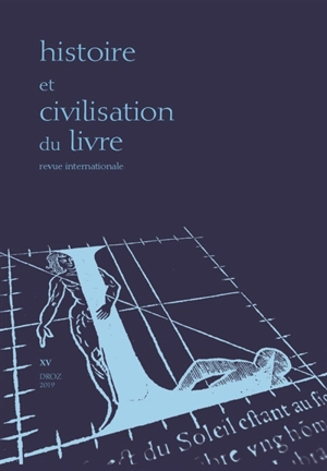 Histoire et civilisation du livre, n° 15. L'histoire littéraire des bibliophiles (XIXe-XXe siècles)