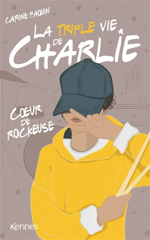 La triple vie de Charlie. Vol. 1. Coeur de rockeuse - Carine Paquin