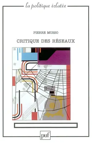 Critique des réseaux - Pierre Musso