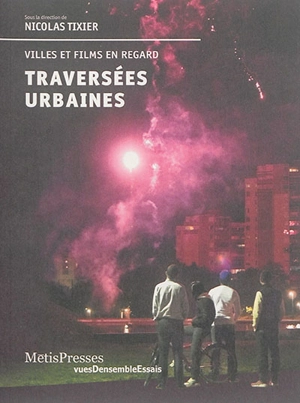 Traversées urbaines : villes et films en regard