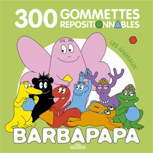 Barbapapa : 300 gommettes repositionnables : Les animaux - Taylor, Alice Et Thomas