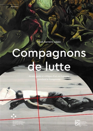 Compagnons de lutte : avant-garde et critique d'art en Espagne pendant le franquisme - Paula Barreiro Lopez