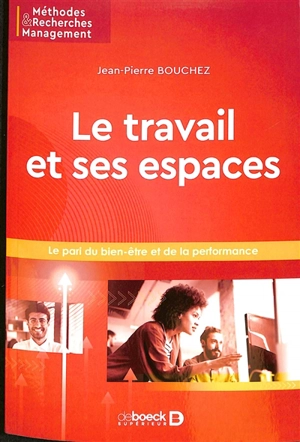 Le travail et ses espaces : le pari du bien-être et de la performance - Jean-Pierre Bouchez