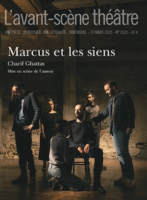 Avant-scène théâtre (L'), n° 1520. Marcus et les siens - Charif Ghattas