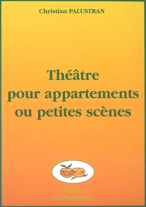 Théâtre pour appartements ou petites scènes - Christian Palustran