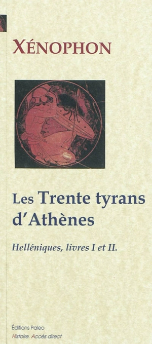 Helléniques. Livres I et II (411-404) : les trente tyrans d'Athènes - Xénophon