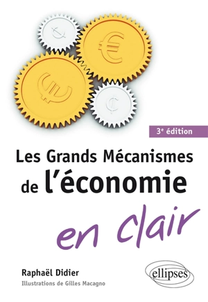 Les grands mécanismes de l'économie en clair - Raphaël Didier
