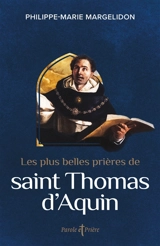 Les plus belles prières de saint Thomas d'Aquin - Thomas d'Aquin