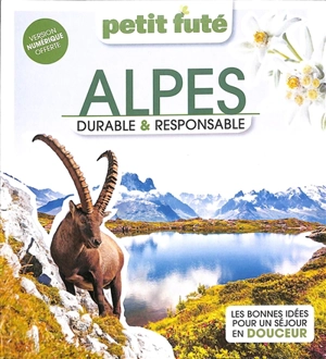 Alpes : durable & responsable : les bonnes idées pour un séjour en douceur - Dominique Auzias