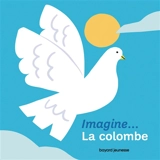 Imagine... la colombe - Virginie Aladjidi