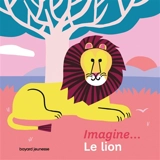 Imagine... le lion - Virginie Aladjidi