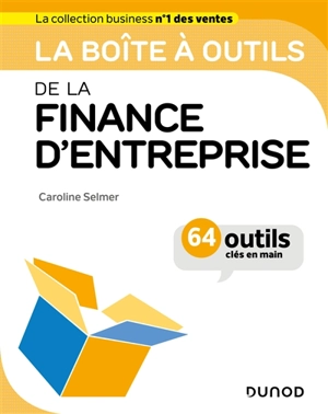 La boîte à outils de la finance d'entreprise : 64 outils clés en main - Caroline Selmer