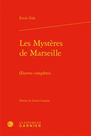 Oeuvres complètes. Les mystères de Marseille - Emile Zola