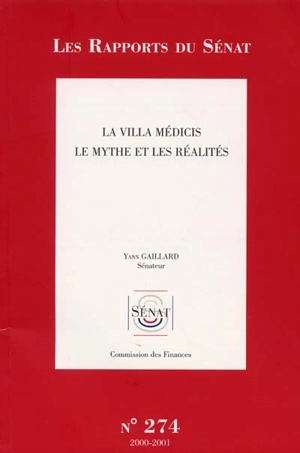 La villa Médicis : le mythe et les réalités - France. Sénat. Commission des finances, du contrôle budgétaire et des comptes économiques de la Nation