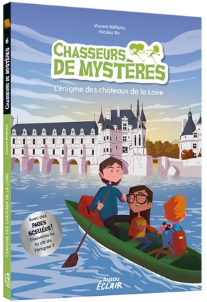 Chasseurs de mystères. Vol. 6. L'énigme des châteaux de la Loire - Vincent Raffaitin