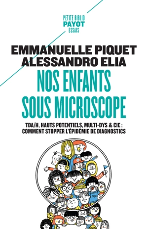 Nos enfants sous microscope : TDAH, hauts potentiels, multi-dys & Cie : comment stopper l'épidémie de diagnostics - Emmanuelle Piquet
