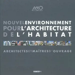 Nouvel environnement pour l'architecture de l'habitat : achitectes et maîtres d'ouvrage - Architecture et maîtres d'ouvrages (France)