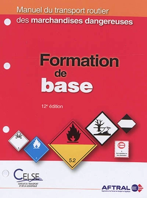 Manuel du transport routier des marchandises dangereuses : formation de base - Apprendre et se former en transport et logistique (France)