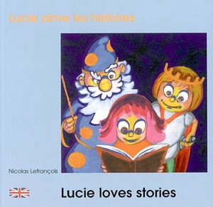 Lucie aime les histoires. Lucie loves stories - Nicolas Lefrançois