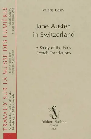 Jane Austen in Switzerland : a study of the early french translations - Valérie Cossy