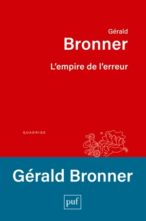 L'empire de l'erreur : biais cognitifs et société - Gérald Bronner