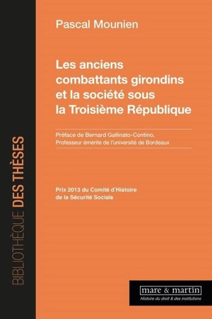 Les anciens combattants girondins et la société sous la troisième République - Pascal Mounien