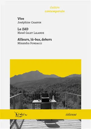 Vive. La ZAD. Ailleurs, là-bas, dehors - Joséphine Chaffin