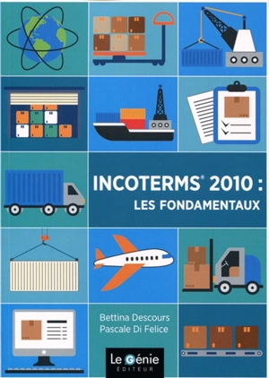 Incoterms 2010 : les fondamentaux - Bettina Descours