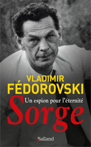 Un espion pour l'éternité : Sorge - Vladimir Fédorovski