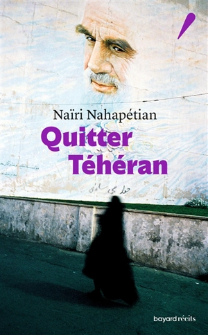 Quitter Téhéran - Naïri Nahapétian